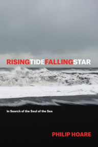 Title: RISINGTIDEFALLINGSTAR: In Search of the Soul of the Sea, Author: Philip Hoare