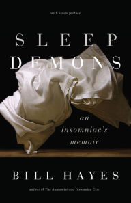 Title: Sleep Demons: An Insomniac's Memoir, Author: Bill Hayes