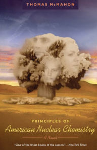 Title: Principles of American Nuclear Chemistry: A Novel, Author: Thomas McMahon