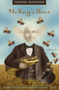 Title: McKay's Bees: A Novel, Author: Thomas McMahon