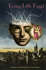 Title: Loving Little Egypt: A Novel, Author: Thomas McMahon