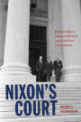 Nixon's Court: His Challenge to Judicial Liberalism and Its Political Consequences