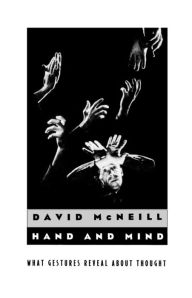 Title: Hand and Mind: What Gestures Reveal about Thought, Author: David McNeill