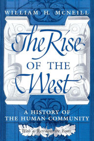 Title: The Rise of the West: A History of the Human Community, Author: William H. McNeill