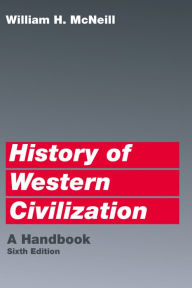 Title: History of Western Civilization: A Handbook, Author: William H. McNeill