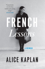 Title: French Lessons: A Memoir, Author: Alice Kaplan