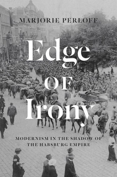 Edge of Irony: Modernism the Shadow Habsburg Empire