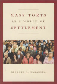 Title: Mass Torts in a World of Settlement, Author: Richard A. Nagareda