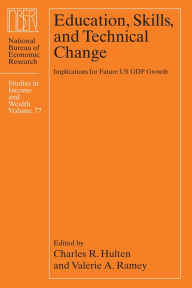 Title: Education, Skills, and Technical Change: Implications for Future US GDP Growth, Author: Charles R. Hulten