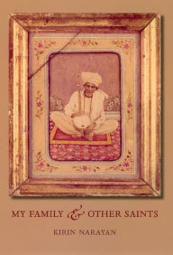 Title: My Family and Other Saints, Author: Kirin Narayan