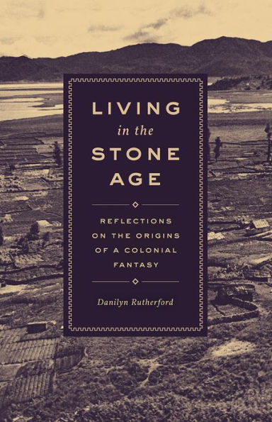 Living the Stone Age: Reflections on Origins of a Colonial Fantasy