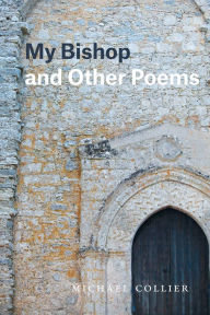 Title: My Bishop and Other Poems, Author: Michael Collier