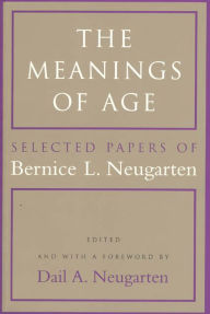 Title: The Meanings of Age: Selected Papers, Author: Bernice L. Neugarten