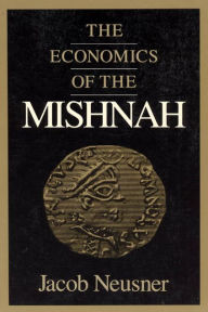 Title: The Economics of the Mishnah, Author: Jacob Neusner