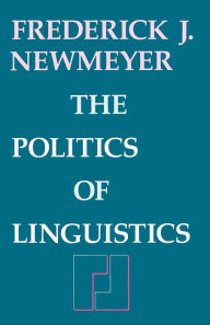 Title: The Politics of Linguistics / Edition 1, Author: Frederick J. Newmeyer