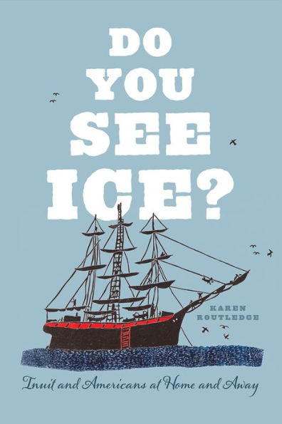 Do You See Ice?: Inuit and Americans at Home Away