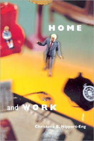 Title: Home and Work: Negotiating Boundaries through Everyday Life, Author: Christena E. Nippert-Eng