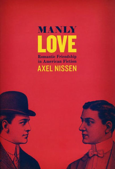 Manly Love: Romantic Friendship American Fiction