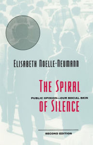 Title: The Spiral of Silence: Public Opinion--Our Social Skin / Edition 2, Author: Elisabeth Noelle-Neumann