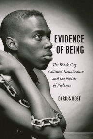 Free ebooks in pdf downloads Evidence of Being: The Black Gay Cultural Renaissance and the Politics of Violence by Darius Bost