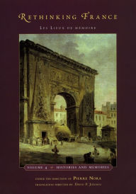 Title: Rethinking France: Les Lieux de mémoire, Volume 4: Histories and Memories, Author: Pierre Nora