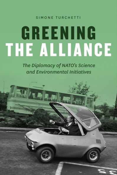 Greening The Alliance: Diplomacy of NATO's Science and Environmental Initiatives