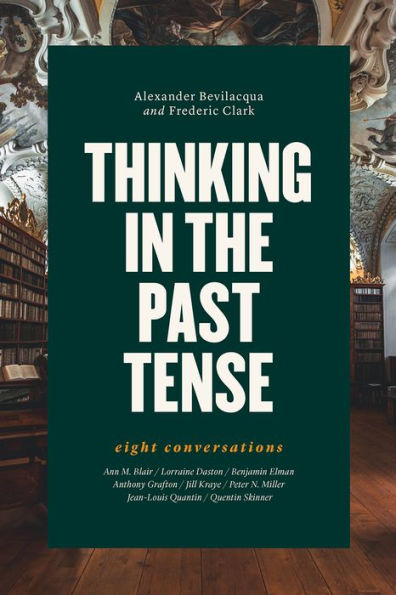 Thinking the Past Tense: Eight Conversations