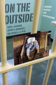 Title: On the Outside: Prisoner Reentry and Reintegration, Author: David J. Harding