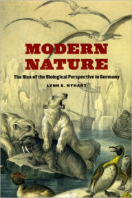 Title: Modern Nature: The Rise of the Biological Perspective in Germany, Author: Lynn K. Nyhart