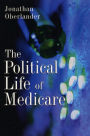 The Political Life of Medicare / Edition 1