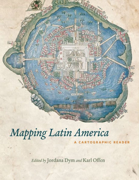 Mapping Latin America: A Cartographic Reader