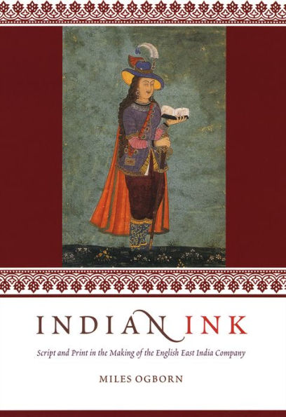 Indian Ink: Script and Print in the Making of the English East India Company