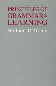 Title: Principles of Grammar and Learning, Author: William O'Grady