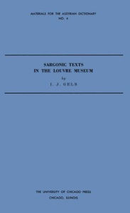 Title: Sargonic Texts in the Louvre Museum, Author: I. J. Gelb