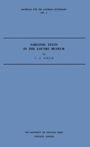 Title: Sargonic Texts in the Louvre Museum, Author: I. J. Gelb