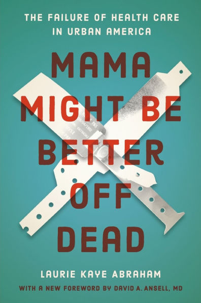 Mama Might Be Better Off Dead: The Failure of Health Care Urban America