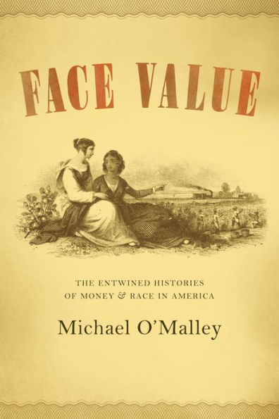 Face Value: The Entwined Histories of Money and Race America