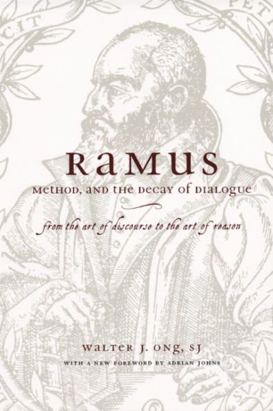 Ramus, Method, and the Decay of Dialogue: From the Art of Discourse to the Art of Reason