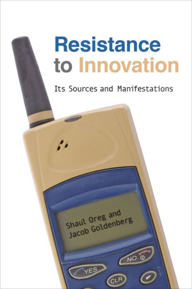 Resistance to Innovation: Its Sources and Manifestations