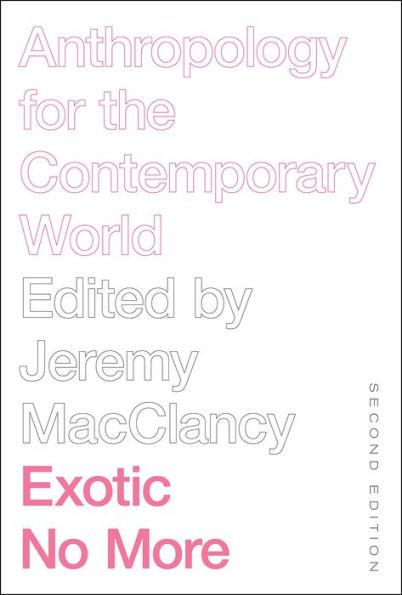 Exotic No More, Second Edition: Anthropology for the Contemporary World