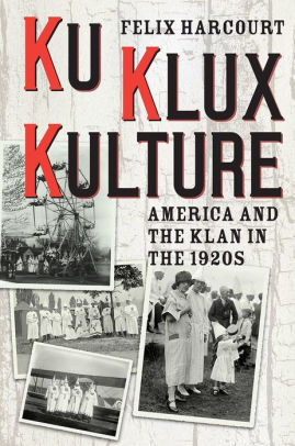 Ku Klux Kulture America And The Klan In The 1920spaperback - 