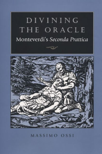 Divining the Oracle: Monteverdi's Seconda prattica