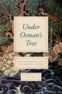 Under Osman's Tree: The Ottoman Empire, Egypt, and Environmental History