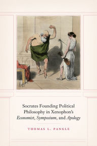 Socrates Founding Political Philosophy in Xenophon's
