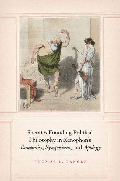 Socrates Founding Political Philosophy in Xenophon's 