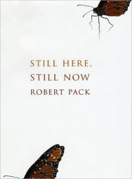 Title: Still Here, Still Now, Author: Robert Pack