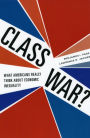 Class War?: What Americans Really Think about Economic Inequality