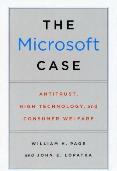 The Microsoft Case: Antitrust, High Technology, and Consumer Welfare