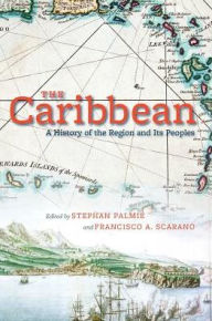 Title: The Caribbean: A History of the Region and Its Peoples, Author: Stephan Palmié