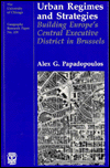 Title: Urban Regimes and Strategies: Building Europe's Central Executive District in Brussels, Author: Alex G. Papadopoulos